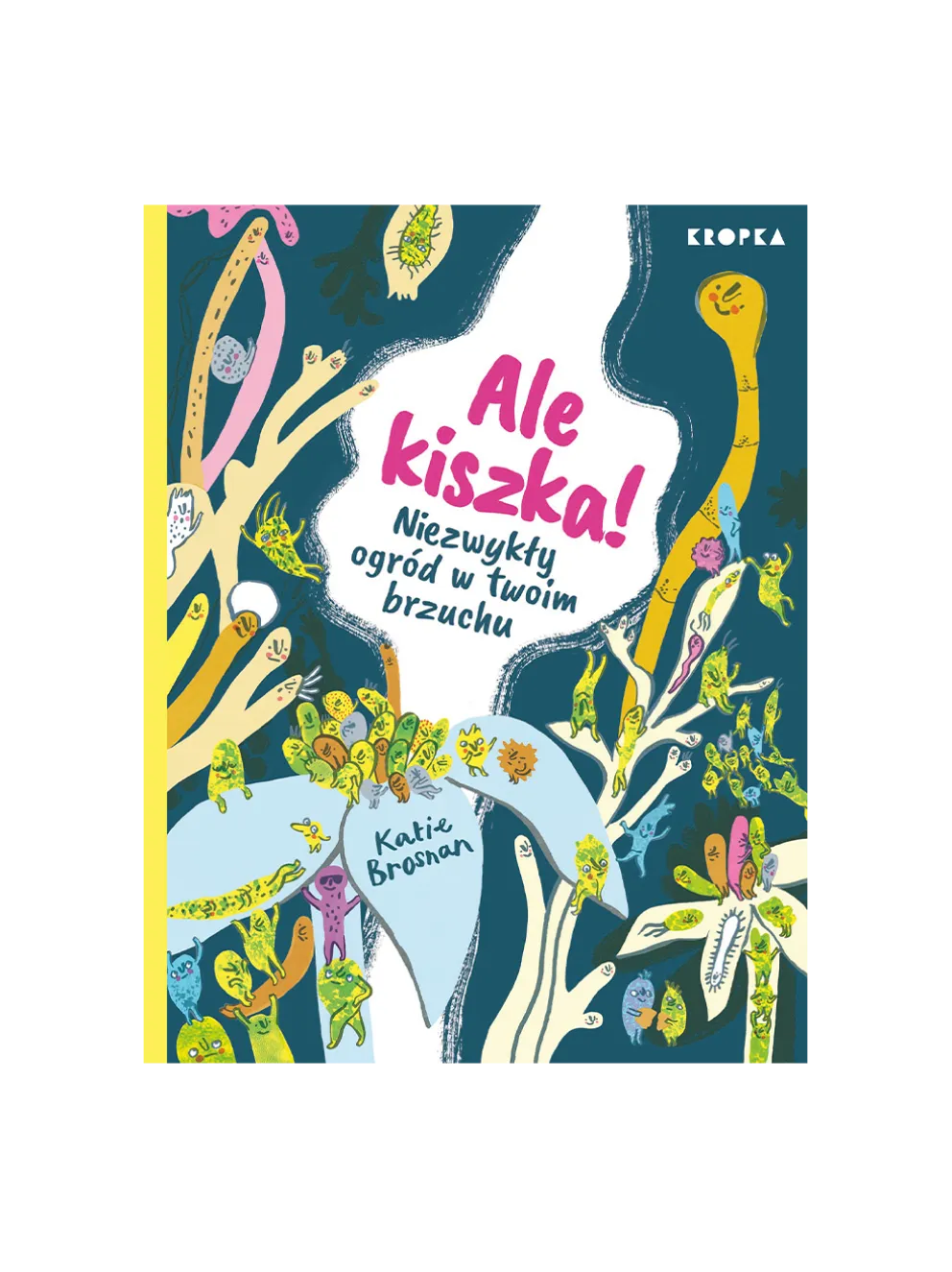 Ale kiszka! Niezwykły ogród w twoim brzuchu