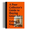 A POOR COLLECTOR'S GUIDE TO BUYING GREAT ART