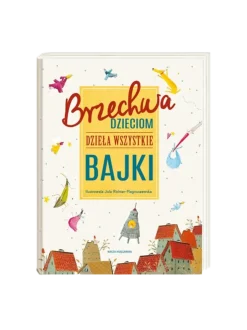 Brzechwa dzieciom. Dzieła wszystkie. Bajki