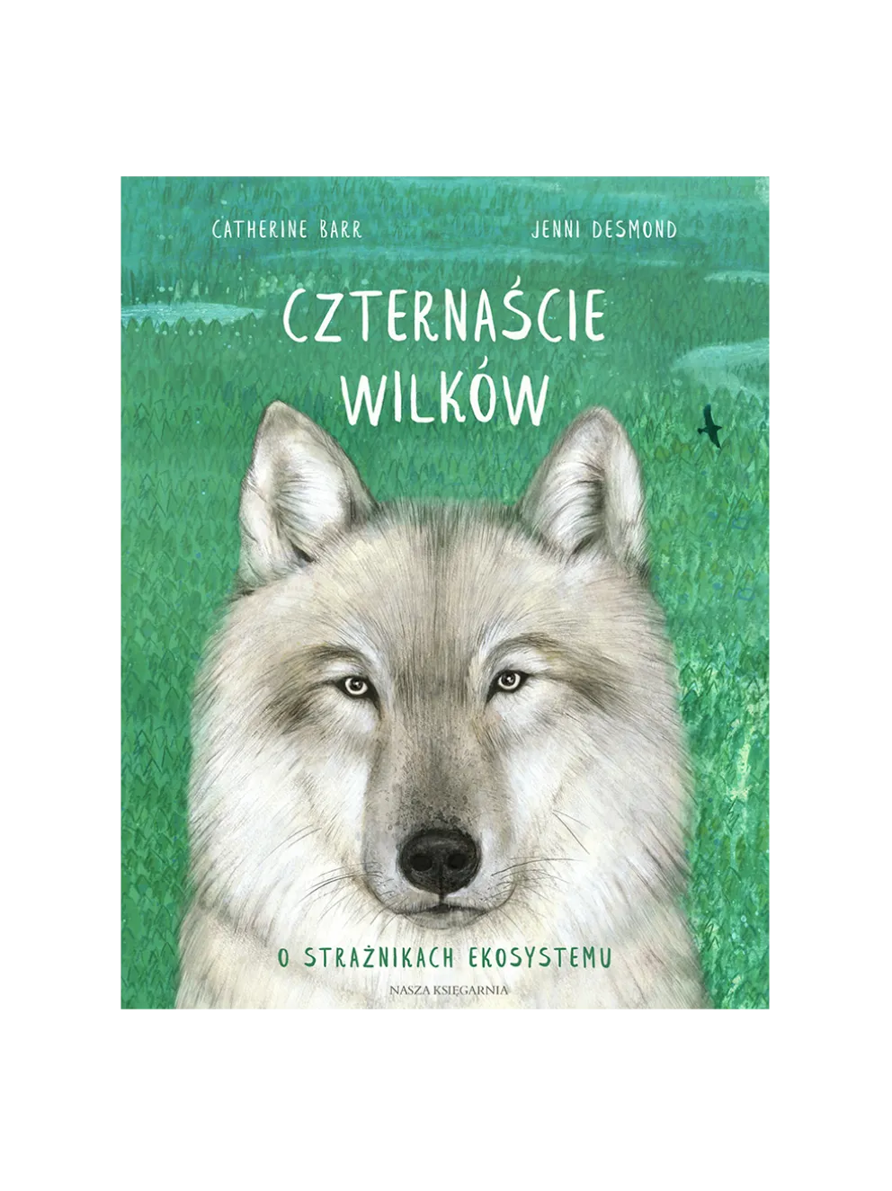 Czternaście wilków. O strażnikach ekosystemu