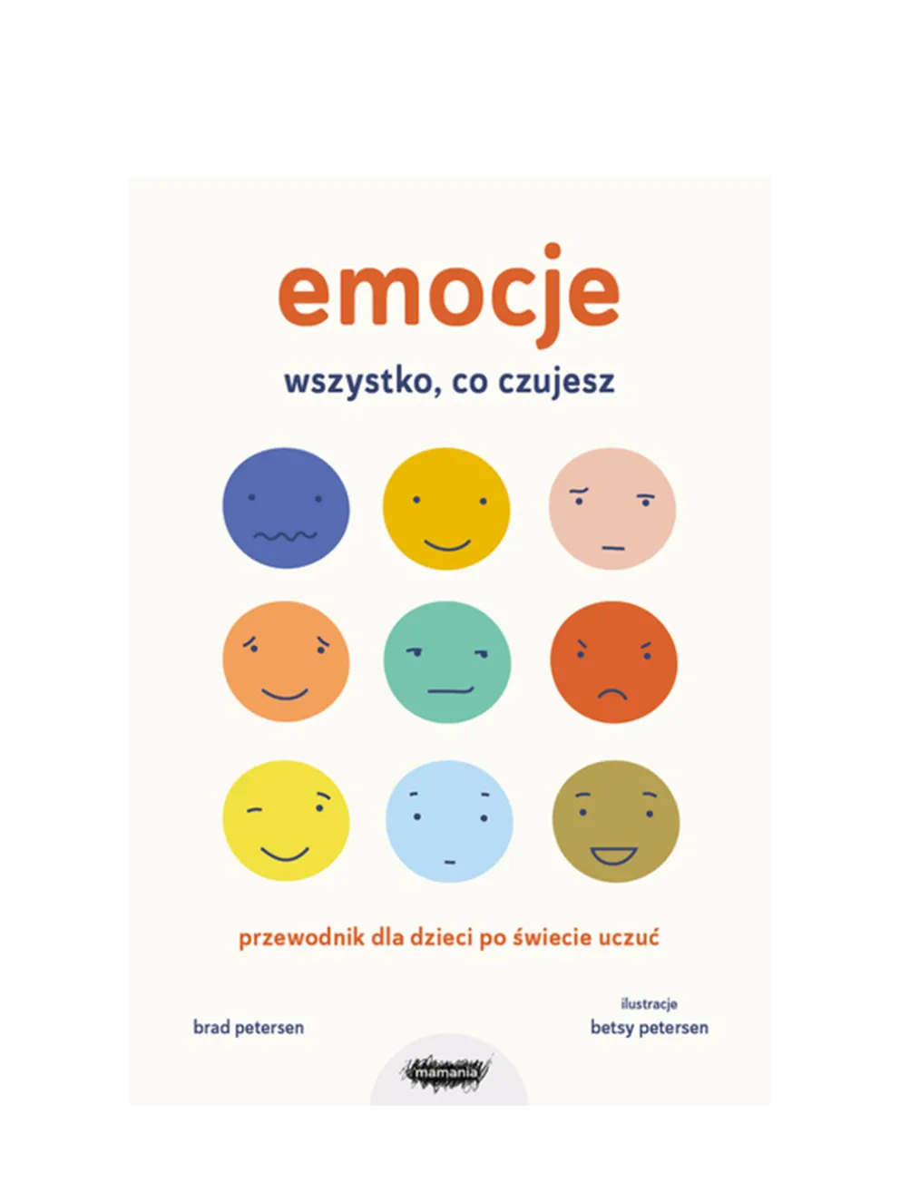 Emocje. Wszystko, co czujesz. Przewodnik dla dzieci po świecie uczuć