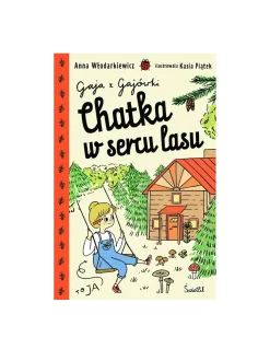 Gaja z Gajówki - Chatka w sercu lasu