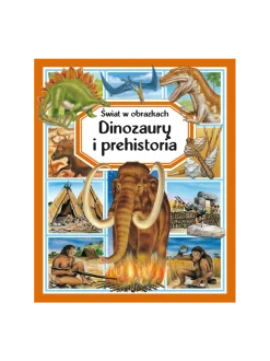 Świat w obrazkach. Dinozaury i prehistoria